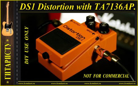 DS-1 Distortion with TA7136P KOMITART Project